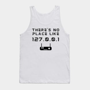 There's No Place Like 127.0.0.1 Developer Pun Tank Top